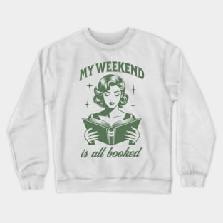 My weekend is all booked quote Crewneck Sweatshirt